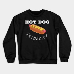 Hot Dog Inspector, Fun Design For  A Fast Food Lover Crewneck Sweatshirt